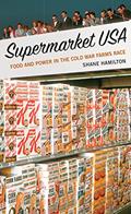 Read Supermarket USA: Food and Power in the Cold War Farms Race, written by Shane Hamilton