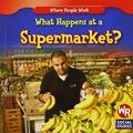Read What Happens at a Supermarket? (Where People Work), written by Amy Hutchings