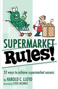 Read Supermarket Rules!: 52 ways to achieve supermarket success, written by Harold C. Lloyd Read Supermarket Rules!: 52 ways to achieve supermarket success, written by Harold C. Lloyd