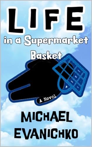 Read Life in a Supermarket Basket, written by Michael Evanichko Read Life in a Supermarket Basket, written by Michael Evanichko