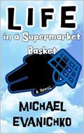Read Life in a Supermarket Basket, written by Michael Evanichko