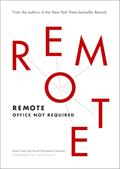 Read Remote: Office Not Required, written by Jason Fried; David Heinemeier Hansson
