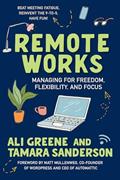 Read Remote Works: Managing for Freedom, Flexibility, and Focus, written by Ali Greene; Tamara Sanderson