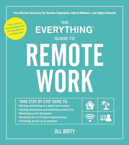 Read The Everything Guide to Remote Work: The Ultimate Resource for Remote Employees, Hybrid Workers, and Digital Nomads (Everything® Series), written by Jill Duffy