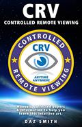 Read CRV - Controlled Remote Viewing: Collected manuals & information to help you learn this intuitive art., written by Daz Smith