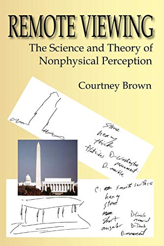 Read Remote Viewing: The Science and Theory of Nonphysical Perception, written by Courtney Brown PH.D. Read Remote Viewing: The Science and Theory of Nonphysical Perception, written by Courtney Brown PH.D.