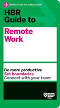 Read HBR Guide to Remote Work, written by Harvard Business Review