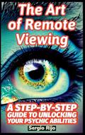 Read The Art of Remote Viewing: A Step-by-Step Guide to Unlocking Your Psychic Abilities, written by Sergio Rijo