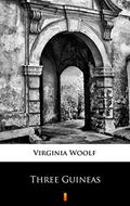 Read Three Guineas, written by Virginia Woolf