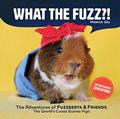 Read What the Fuzz?!: The Adventures of Fuzzberta and Friends, the World's Cutest Guinea Pigs, written by Monica Wu