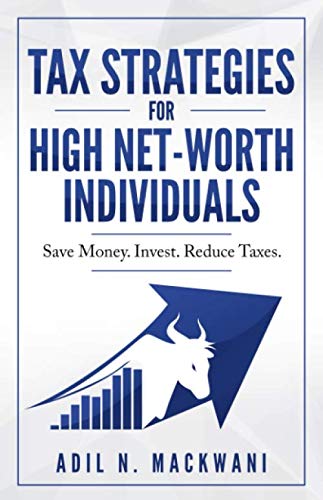 Read Tax Strategies for High Net-Worth Individuals: Save Money. Invest. Reduce Taxes., written by Adil Mackwani