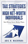 Read Tax Strategies for High Net-Worth Individuals: Save Money. Invest. Reduce Taxes., written by Adil Mackwani Read Tax Strategies for High Net-Worth Individuals: Save Money. Invest. Reduce Taxes., written by Adil Mackwani