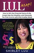Read IUL ASAP: How to Win the Financial Game of Life, Invest Like the Wealthy, and Generate Tax-Free Income with One 3-Letter Word, written by Shirley Luu