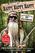 Read Happy, Happy, Happy: My Life and Legacy as the Duck Commander, written by Phil Robertson