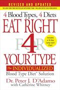 Read Eat Right 4 Your Type (Revised and Updated): The Individualized Blood Type Diet® Solution, written by Dr. Peter J. D'Adamo; Catherine Whitney
