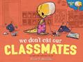 Read We Don't Eat Our Classmates: A Penelope Rex Book, written by Ryan T. Higgins