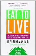Read Eat to Live: The Amazing Nutrient-Rich Program for Fast and Sustained Weight Loss, Revised Edition, written by Joel Fuhrman MD