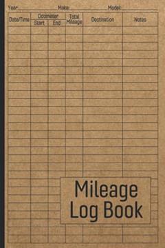 Mileage Log Book: Vehicle Mileage Journal for Business or Personal Taxes / Automotive Daily Tracking Miles Record Book / Odometer Tracker Logbook / Automobile, Truck Or Car Owner Gift Notebook, written by Bri M Tarros