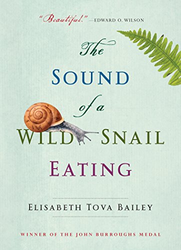 Read The Sound of a Wild Snail Eating, written by Elisabeth Tova Bailey