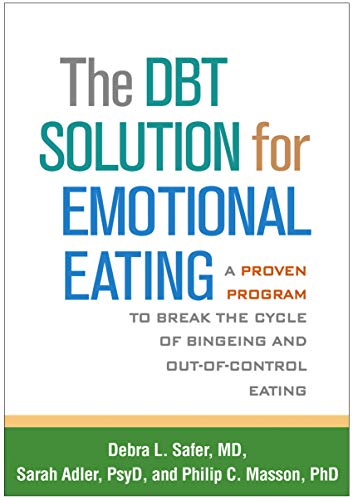Read The DBT Solution for Emotional Eating: A Proven Program to Break the Cycle of Bingeing and Out-of-Control Eating, written by Debra L. Safer; Sarah Adler; Philip C. Masson Read The DBT Solution for Emotional Eating: A Proven Program to Break the Cycle of Bingeing and Out-of-Control Eating, written by Debra L. Safer; Sarah Adler; Philip C. Masson