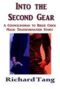 Read Into the Second Gear: A Councilwoman to Biker Chick Magic Transformation Story (Magic Biker Chick Gear Book 2), written by Richard Tang