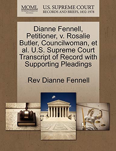 Read Dianne Fennell, Petitioner, v. Rosalie Butler, Councilwoman, et al. U.S. Supreme Court Transcript of Record with Supporting Pleadings, written by Rev Dianne Fennell Read Dianne Fennell, Petitioner, v. Rosalie Butler, Councilwoman, et al. U.S. Supreme Court Transcript of Record with Supporting Pleadings, written by Rev Dianne Fennell