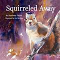 Read Squirreled Away, written by Kimberly Taylor