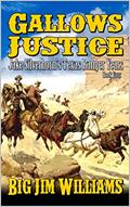 Read Gallows Justice: A Western Adventure Novel, written by 'Big' Jim Williams