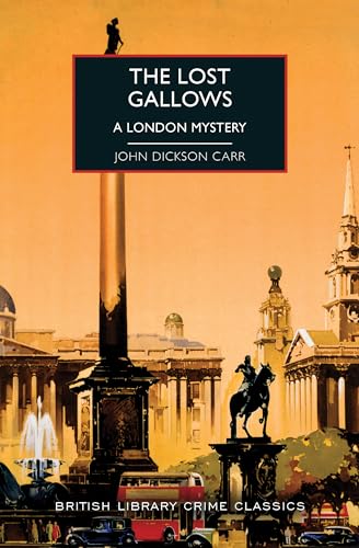 Read The Lost Gallows: A Historical British Crime Fiction Mystery, written by John Dickson Carr