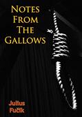 Read Notes from the Gallows, written by Julius Fucik; Samuel Sillen