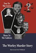 Read Two to the Grave, Three to the Gallows: The Worley Murder Story, written by Sherwood Owl Williford