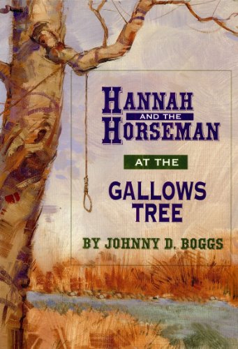 Read Hannah and the Horseman at the Gallows Tree, written by Johnny D. Boggs