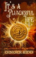 Read It's a Plunderful Life (Gallows Bay), written by Ginger Kidd