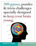 Read 399 Games, Puzzles & Trivia Challenges Specially Designed to Keep Your Brain Young., written by Nancy Linde