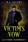 Read Victim's Vow: Dark Urban Fantasy (Necromancer A.F. Book 5), written by M.G. Gallows