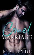 Read Cruel Marriage: An Arranged Marriage Romance, written by K.A. Linde