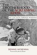 Read Brotherhood of the Screaming Abyss: My Life with Terence McKenna, written by Dennis McKenna PhD