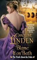 Read Blame It on Bath: The Truth About the Duke, written by Caroline Linden