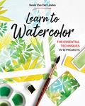 Read Learn to Watercolor: The Essential Techniques in 10 Projects, written by Sarah Van Der Linden