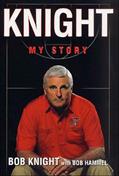 Read Knight: My Story, written by Bob Knight; Bob Hammel