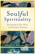 Read Soulful Spirituality: Becoming Fully Alive and Deeply Human, written by David G. Benner PhD
