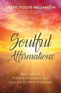 Read Soulful Affirmations: 365 Days of Positive Thoughts and Lessons to Start Your Day, written by Cheryl Polote-Williamson