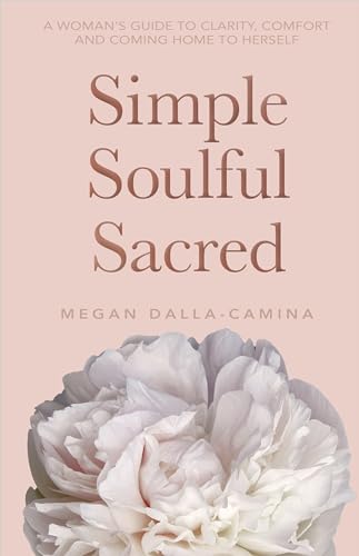 Read Simple Soulful Sacred, written by Megan Dalla-Camina