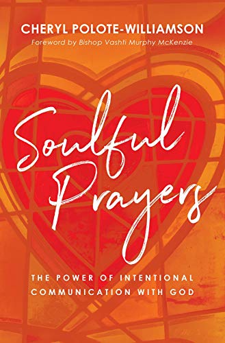 Read Soulful Prayers: The Power of Intentional Communication with God, written by Cheryl Polote-Williamson Read Soulful Prayers: The Power of Intentional Communication with God, written by Cheryl Polote-Williamson