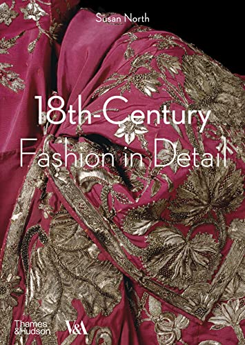 Read 18th-Century Fashion in Detail (V&A Fashion in Detail), written by Susan North Read 18th-Century Fashion in Detail (V&A Fashion in Detail), written by Susan North