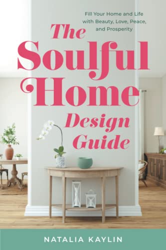 Read The Soulful Home Design Guide: Fill Your Home and Life with Beauty, Love, Peace, and Prosperity, written by Natalia Kaylin Read The Soulful Home Design Guide: Fill Your Home and Life with Beauty, Love, Peace, and Prosperity, written by Natalia Kaylin