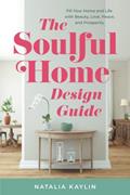 Read The Soulful Home Design Guide: Fill Your Home and Life with Beauty, Love, Peace, and Prosperity, written by Natalia Kaylin