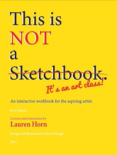 Read This is Not a Sketchbook, It's an Art Class, written by Lauren Horn