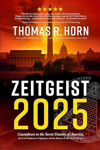 Read Zeitgeist 2025: Countdown to the Secret Destiny of America. The Lost Prophecies of Qumran, and The Return of Old Saturn's Reign, written by Thomas R. Horn