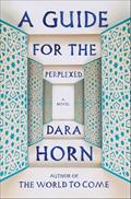 Read A Guide for the Perplexed: A Novel, written by Dara Horn